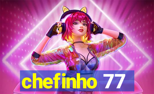 chefinho 77